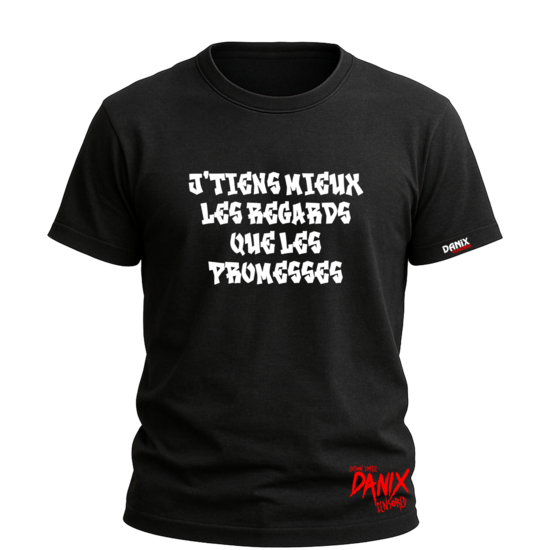 Tshirt J'tiens mieux les regards que les promesses [DANIX CENSORED]